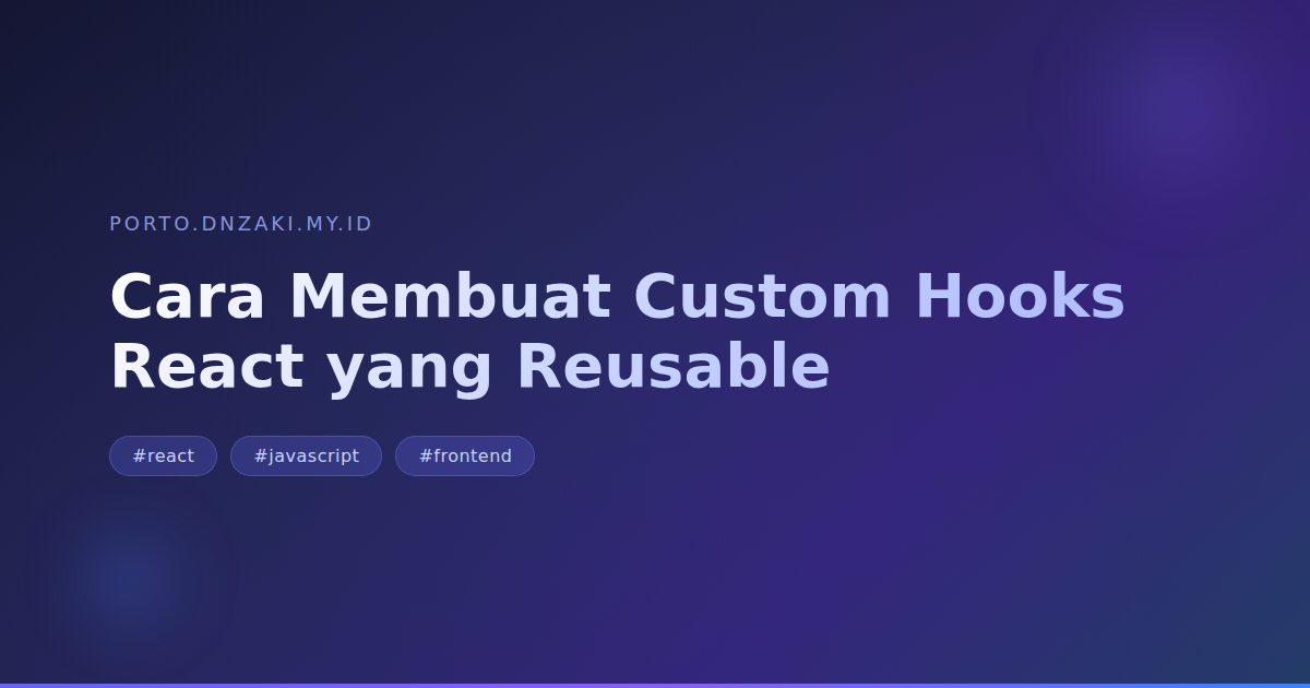 Cara Membuat Custom Hooks React yang Reusable