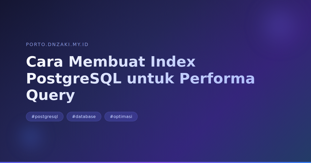 Cara Membuat Index PostgreSQL untuk Performa Query