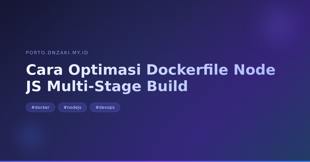 Cara Optimasi Dockerfile Node.js dengan Multi-Stage Build