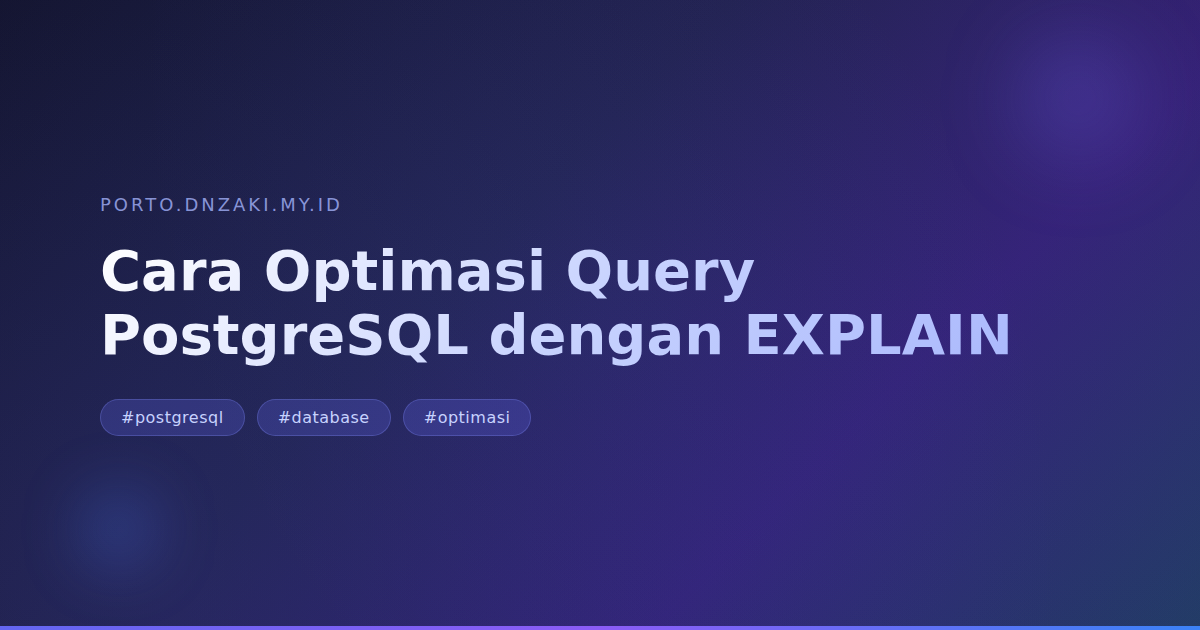 Cara Optimasi Query PostgreSQL dengan EXPLAIN