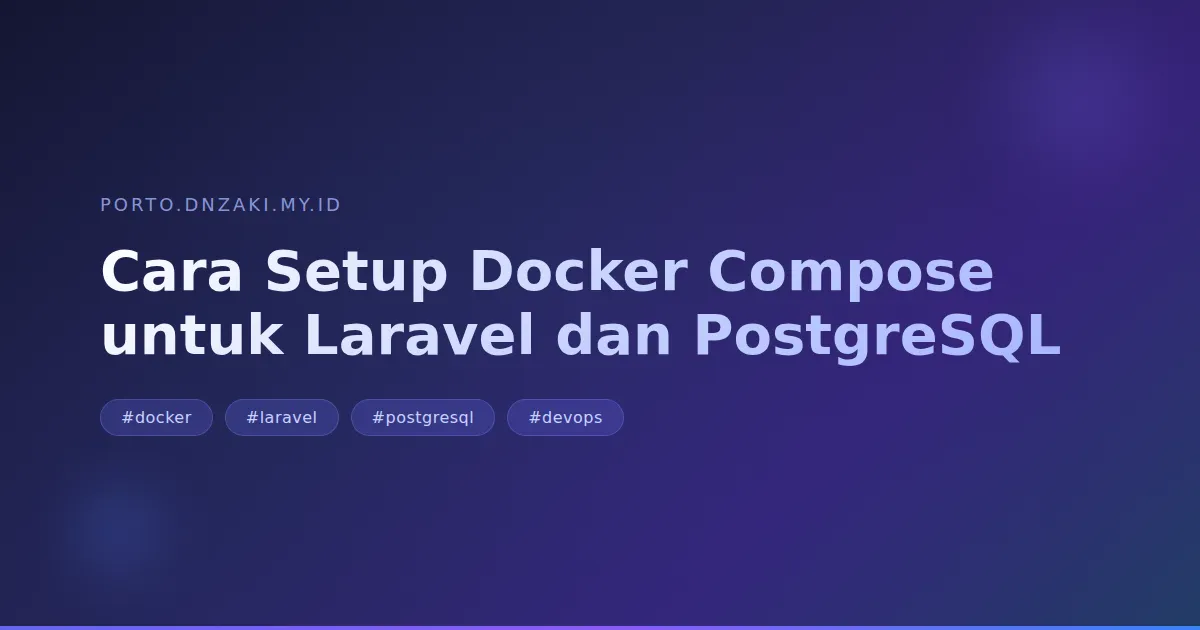 Cara Setup Docker Compose untuk Laravel dan PostgreSQL